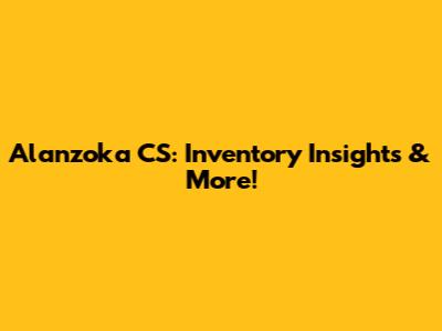 Alanzoka CS: Inventory Insights & More!