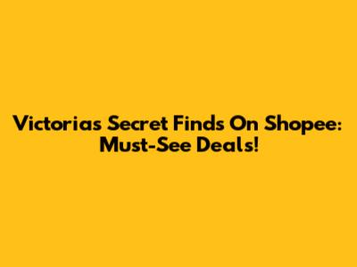 Victoria's Secret Finds On Shopee: Must-See Deals!